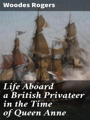cover image of Life Aboard a British Privateer in the Time of Queen Anne